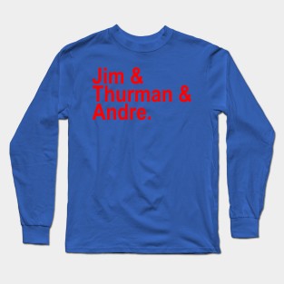 Jim & Thurman & Andre Long Sleeve T-Shirt